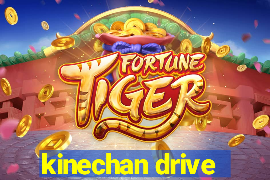 kinechan drive